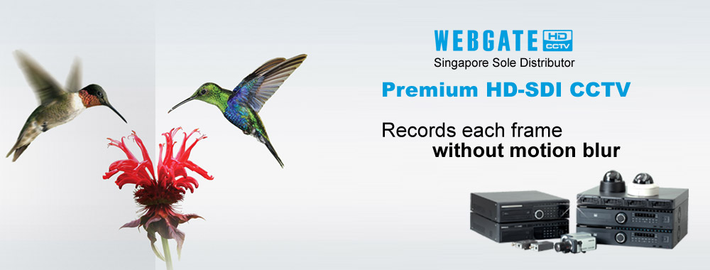Webgate Premium HD-SDI CCTV surveillance. No motion blur, Power over coaxial, control over coaxial. Singapore sole disributor at Jia Ying Trading.